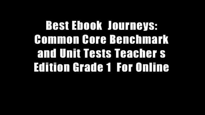 Best Ebook  Journeys: Common Core Benchmark and Unit Tests Teacher s Edition Grade 1  For Online