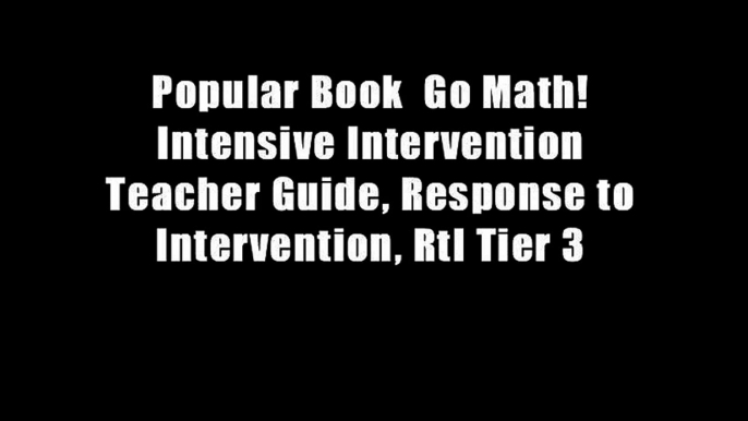 Popular Book  Go Math! Intensive Intervention Teacher Guide, Response to Intervention, RtI Tier 3