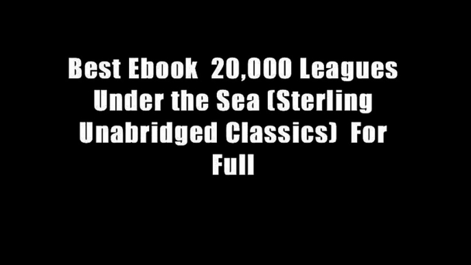 Best Ebook  20,000 Leagues Under the Sea (Sterling Unabridged Classics)  For Full