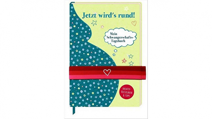 [PDF Download] Schwangerschafts-Tagebuch - Jetzt wird's rund!: Mein Schwangerschafts-Tagebuch