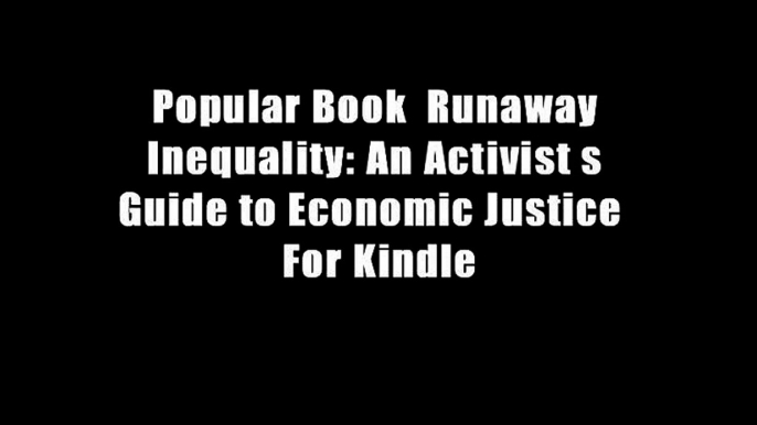 Popular Book  Runaway Inequality: An Activist s Guide to Economic Justice  For Kindle