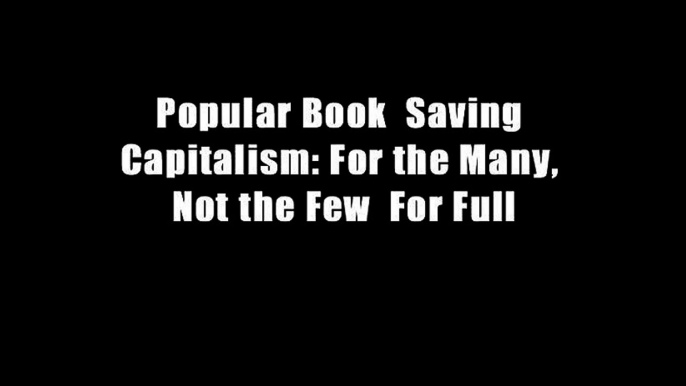 Popular Book  Saving Capitalism: For the Many, Not the Few  For Full