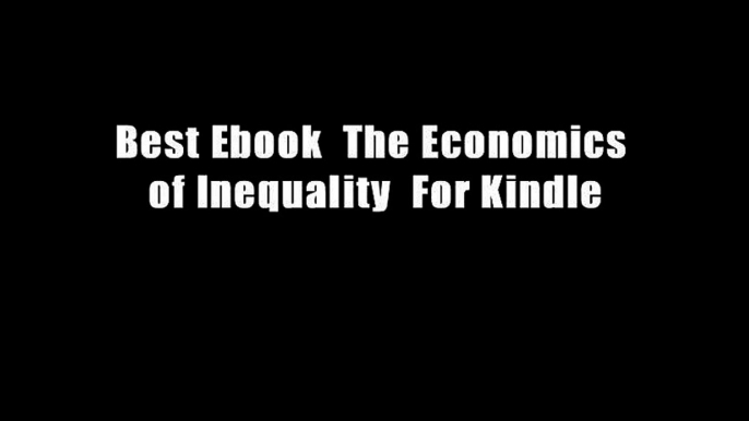 Best Ebook  The Economics of Inequality  For Kindle