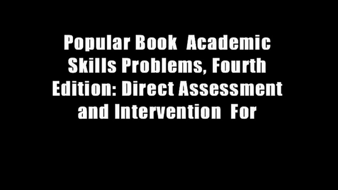 Popular Book  Academic Skills Problems, Fourth Edition: Direct Assessment and Intervention  For