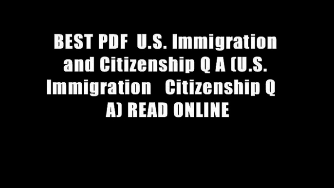 BEST PDF  U.S. Immigration and Citizenship Q A (U.S. Immigration   Citizenship Q   A) READ ONLINE