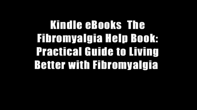 Kindle eBooks  The Fibromyalgia Help Book: Practical Guide to Living Better with Fibromyalgia