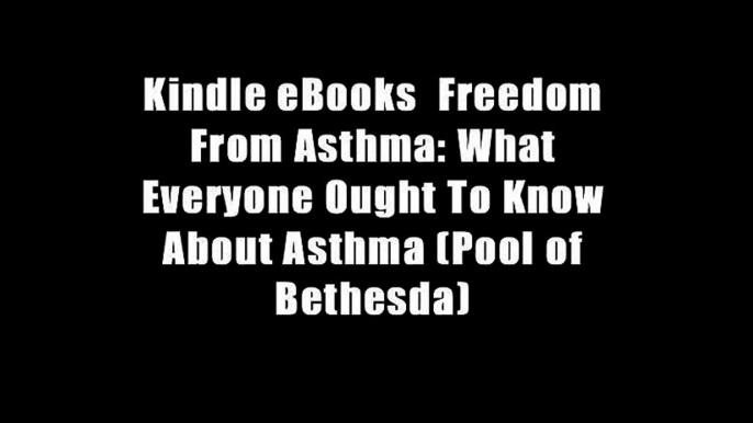 Kindle eBooks  Freedom From Asthma: What Everyone Ought To Know About Asthma (Pool of Bethesda)