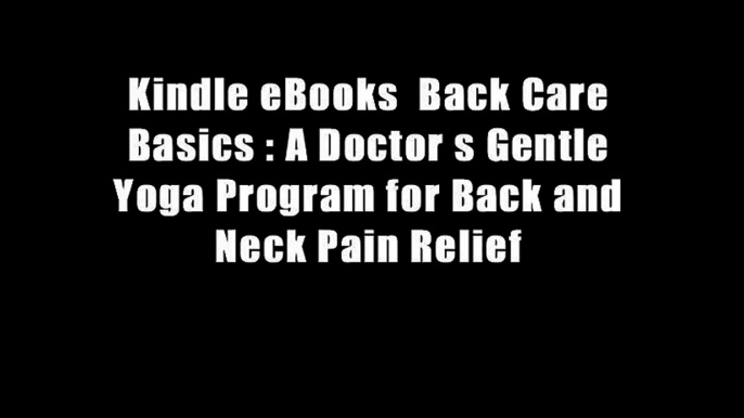 Kindle eBooks  Back Care Basics : A Doctor s Gentle Yoga Program for Back and Neck Pain Relief