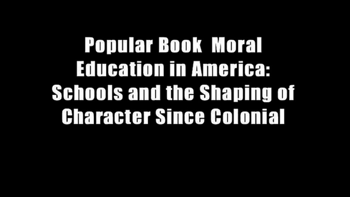 Popular Book  Moral Education in America: Schools and the Shaping of Character Since Colonial