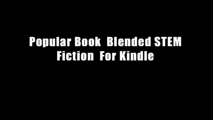 Popular Book  Blended STEM Fiction  For Kindle