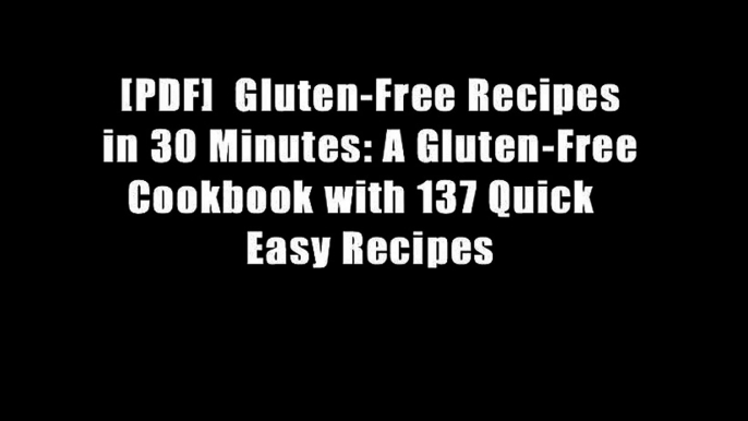 [PDF]  Gluten-Free Recipes in 30 Minutes: A Gluten-Free Cookbook with 137 Quick   Easy Recipes