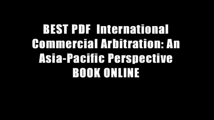 BEST PDF  International Commercial Arbitration: An Asia-Pacific Perspective BOOK ONLINE