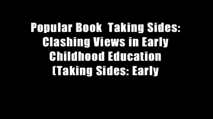 Popular Book  Taking Sides: Clashing Views in Early Childhood Education (Taking Sides: Early