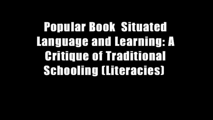 Popular Book  Situated Language and Learning: A Critique of Traditional Schooling (Literacies)