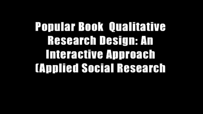 Popular Book  Qualitative Research Design: An Interactive Approach (Applied Social Research