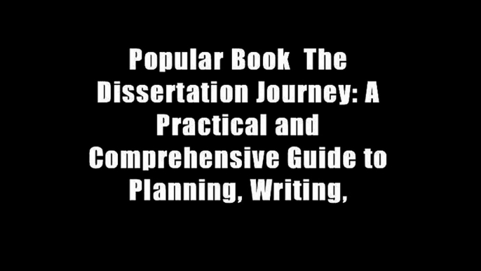 Popular Book  The Dissertation Journey: A Practical and Comprehensive Guide to Planning, Writing,