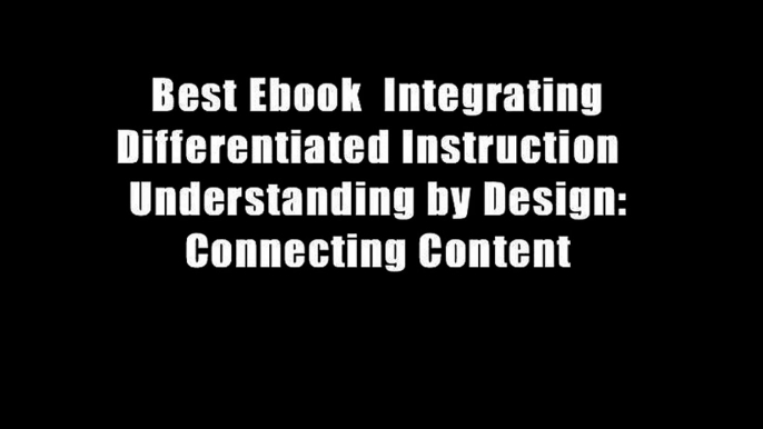 Best Ebook  Integrating Differentiated Instruction   Understanding by Design: Connecting Content