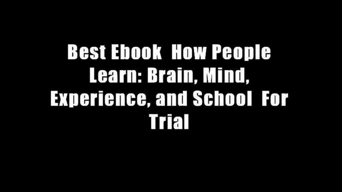 Best Ebook  How People Learn: Brain, Mind, Experience, and School  For Trial