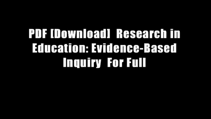 PDF [Download]  Research in Education: Evidence-Based Inquiry  For Full