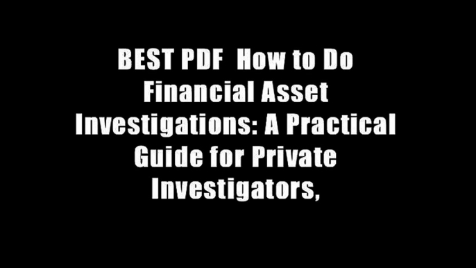 BEST PDF  How to Do Financial Asset Investigations: A Practical Guide for Private Investigators,