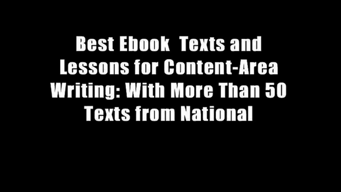 Best Ebook  Texts and Lessons for Content-Area Writing: With More Than 50 Texts from National