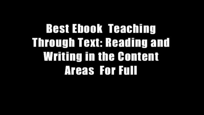 Best Ebook  Teaching Through Text: Reading and Writing in the Content Areas  For Full