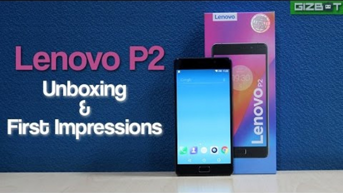 Lenovo P2 Unboxing & First Impressions - GIZBOT