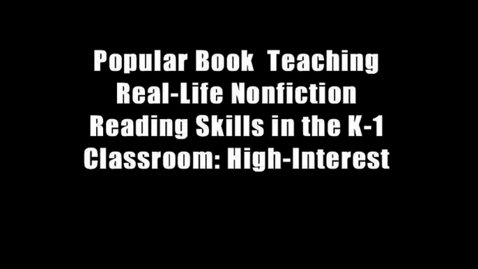 Popular Book  Teaching Real-Life Nonfiction Reading Skills in the K-1 Classroom: High-Interest