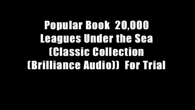 Popular Book  20,000 Leagues Under the Sea (Classic Collection (Brilliance Audio))  For Trial