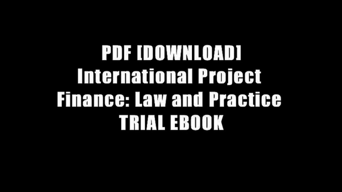 PDF [DOWNLOAD] International Project Finance: Law and Practice TRIAL EBOOK