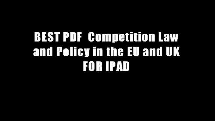 BEST PDF  Competition Law and Policy in the EU and UK FOR IPAD