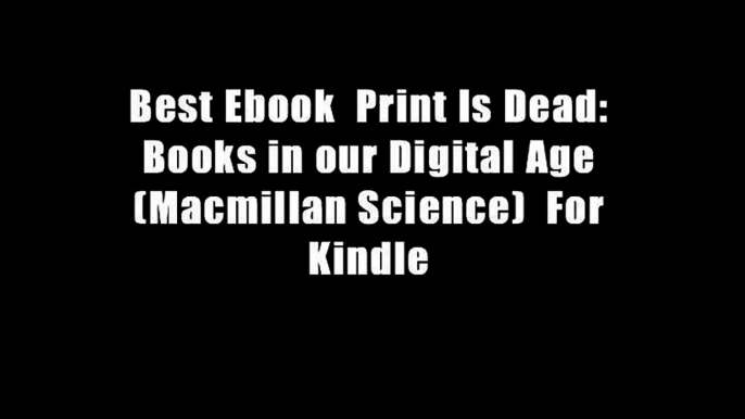 Best Ebook  Print Is Dead: Books in our Digital Age (Macmillan Science)  For Kindle