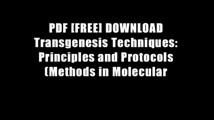 PDF [FREE] DOWNLOAD Transgenesis Techniques: Principles and Protocols (Methods in Molecular