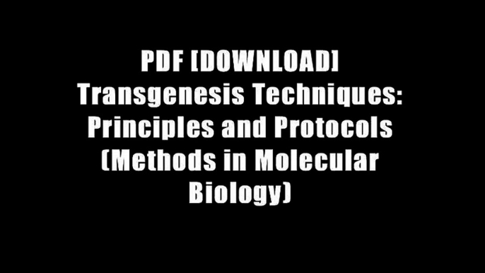 PDF [DOWNLOAD] Transgenesis Techniques: Principles and Protocols (Methods in Molecular Biology)