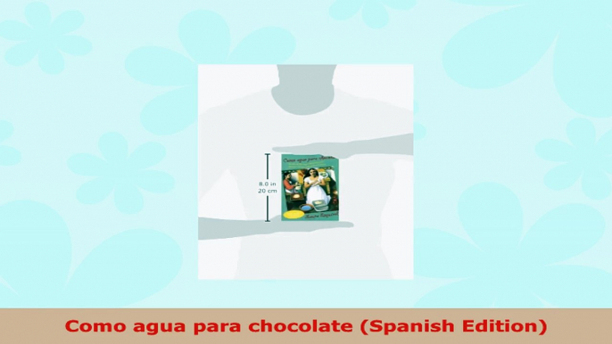 READ ONLINE  Como agua para chocolate Spanish Edition