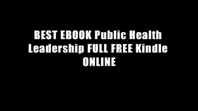 BEST EBOOK Public Health Leadership FULL FREE Kindle ONLINE