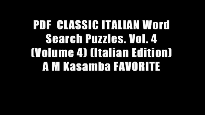 PDF  CLASSIC ITALIAN Word Search Puzzles. Vol. 4 (Volume 4) (Italian Edition) A M Kasamba FAVORITE