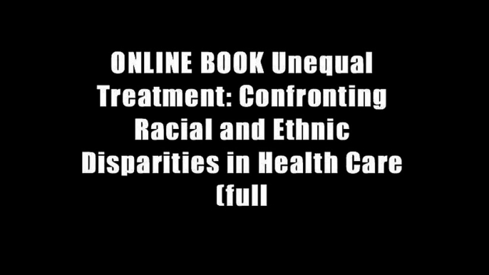 ONLINE BOOK Unequal Treatment: Confronting Racial and Ethnic Disparities in Health Care (full