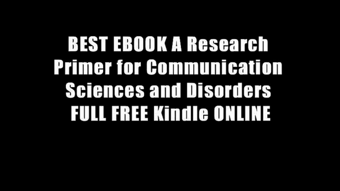 BEST EBOOK A Research Primer for Communication Sciences and Disorders FULL FREE Kindle ONLINE