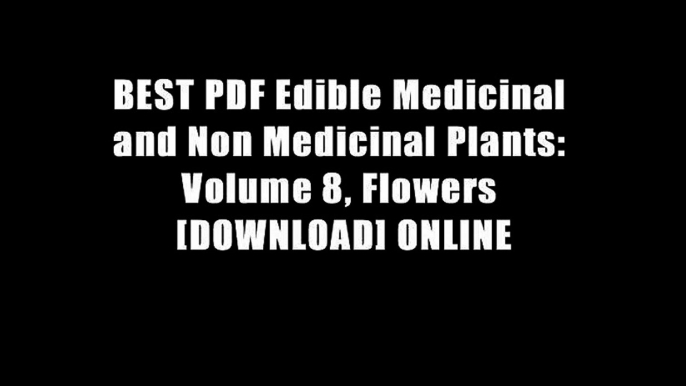 BEST PDF Edible Medicinal and Non Medicinal Plants: Volume 8, Flowers [DOWNLOAD] ONLINE