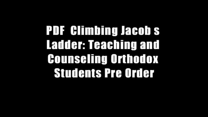 PDF  Climbing Jacob s Ladder: Teaching and Counseling Orthodox Students Pre Order