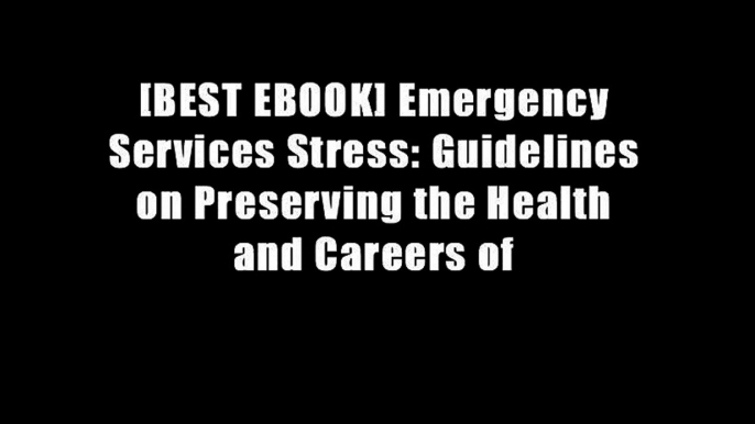 [BEST EBOOK] Emergency Services Stress: Guidelines on Preserving the Health and Careers of