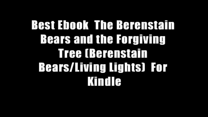 Best Ebook  The Berenstain Bears and the Forgiving Tree (Berenstain Bears/Living Lights)  For Kindle