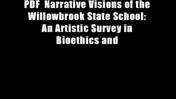 PDF  Narrative Visions of the Willowbrook State School: An Artistic Survey in Bioethics and