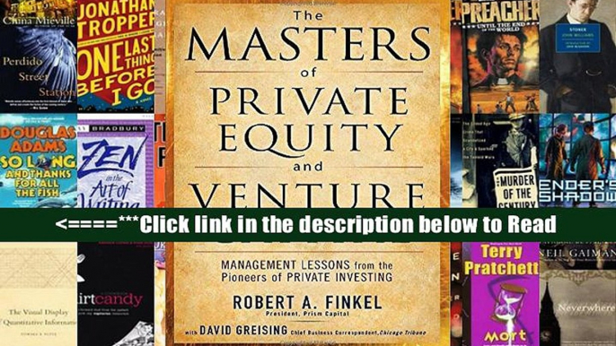 Read The Masters of Private Equity and Venture Capital: Management Lessons from the Pioneers of