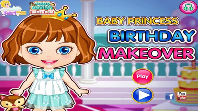 Baby Princess Birthday Makeover - Best Baby Games For Girls