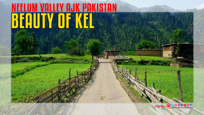 Beauty of Kel, Neelum Valley Azad Kashmir