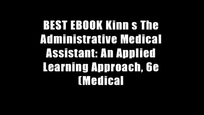 BEST EBOOK Kinn s The Administrative Medical Assistant: An Applied Learning Approach, 6e (Medical