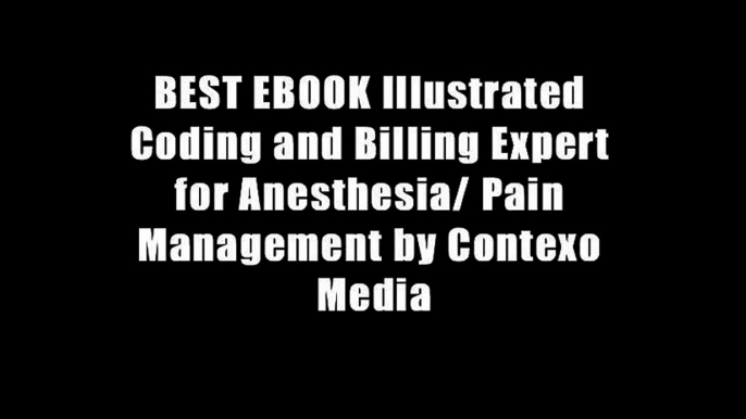 BEST EBOOK Illustrated Coding and Billing Expert for Anesthesia/ Pain Management by Contexo Media