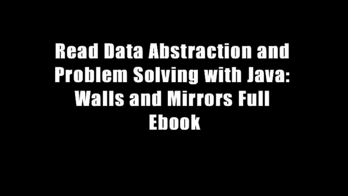 Read Data Abstraction and Problem Solving with Java: Walls and Mirrors Full Ebook